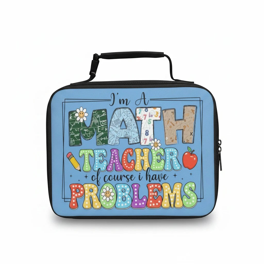 Math Teacher Lunch Bag - "I Am a Math Teacher. Of Course, I Have Problems." Insulated Black Teacher Gift with Customizable Panel