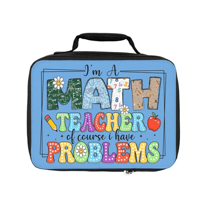 Math Teacher Lunch Bag - "I Am a Math Teacher. Of Course, I Have Problems." Insulated Black Teacher Gift with Customizable Panel