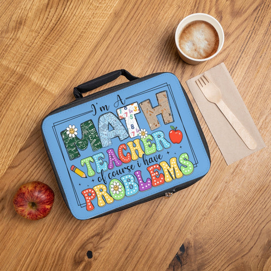 Math Teacher Lunch Bag - "I Am a Math Teacher. Of Course, I Have Problems." Insulated Black Teacher Gift with Customizable Panel